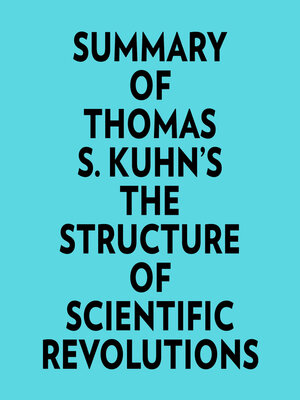 cover image of Summary of Thomas S. Kuhn's the Structure of Scientific Revolutions